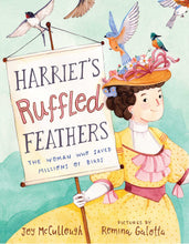 Load image into Gallery viewer, Harriet's Ruffled Feathers: The Woman Who Saved Millions of Birds