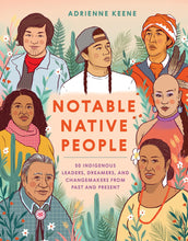 Load image into Gallery viewer, Notable Native People: 50 Indigenous Leaders, Dreamers, and Changemakers from Past and Present