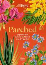 Load image into Gallery viewer, Parched: 50 Plants that Survive and Thrive in a Dry Garden
