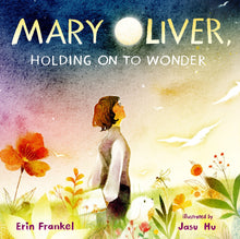 Load image into Gallery viewer, Mary Oliver Holding On To Wonder
