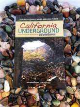 Load image into Gallery viewer, California Underground Adventures: A Guide to Caves, Mines and Lava Tubes

