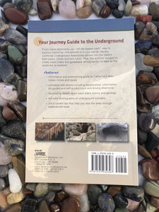 California Underground Adventures: A Guide to Caves, Mines and Lava Tubes