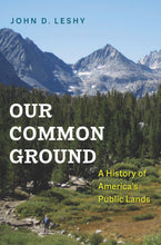 Load image into Gallery viewer, Our Common Ground: A History of America&#39;s Public Lands
