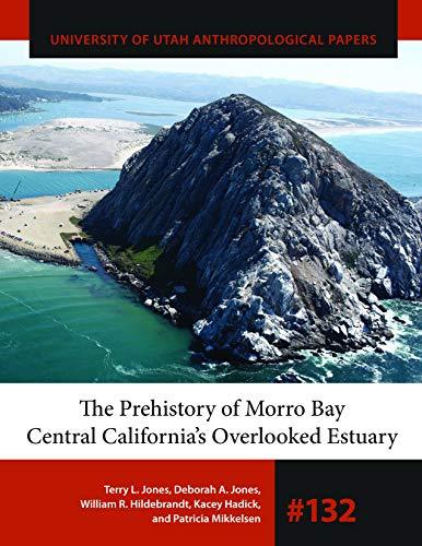 The Prehistory of Morro Bay Central California's Overlooked Estuary